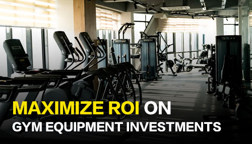 How to Maximize ROI on Gym Equipment Investments